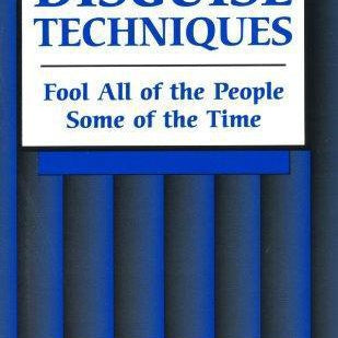 Disguise Techniques: Fool All Of The People Some Of The Time